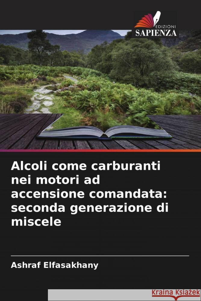 Alcoli come carburanti nei motori ad accensione comandata: seconda generazione di miscele Ashraf Elfasakhany 9786206952329 Edizioni Sapienza - książka