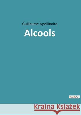 Alcools Guillaume Apollinaire 9782382743850 Culturea - książka