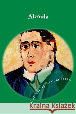 Alcools: French Edition Guillaume Apollinaire 9781545210185 Createspace Independent Publishing Platform - książka