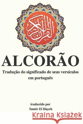 Alcorao: Traducao dos significados de seus versiculos para o portugues Samir El Hayek Allah  9789998853409 Firdaous - książka