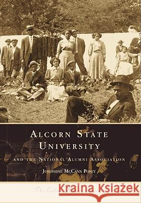 Alcorn State University and the National Alumni Association Josephine M. Posey 9780738505916 Arcadia Publishing (SC) - książka
