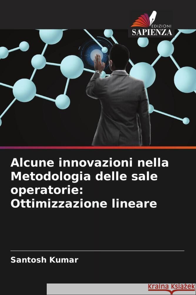 Alcune innovazioni nella Metodologia delle sale operatorie: Ottimizzazione lineare Kumar, Santosh 9786203141023 Edizioni Sapienza - książka