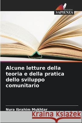 Alcune letture della teoria e della pratica dello sviluppo comunitario Nura Ibrahim Mukhtar 9786205621905 Edizioni Sapienza - książka