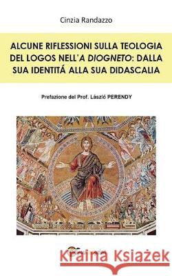 alcune riflessioni sulla teologia del logos Cinzia Randazzo 9788891197429 Youcanprint - książka