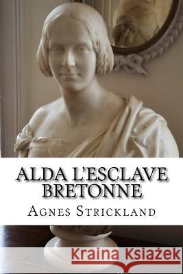 Alda L Esclave Bretonne Agnes Strickland 9781720652007 Createspace Independent Publishing Platform - książka