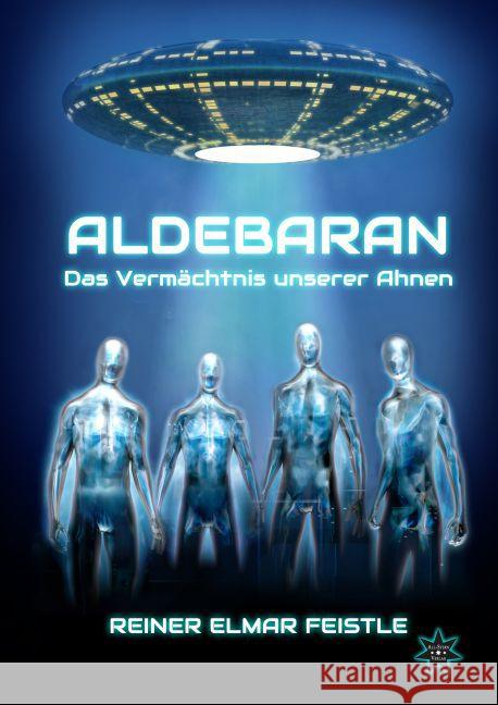 Aldebaran - Das Vermächtnis unserer Ahnen Feistle, Reiner 9783000367168 Allstern-Verlag - książka