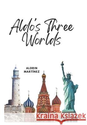 Aldo's Three Worlds Alina Rubi, Aldrin Martinez 9798335563383 Independently Published - książka