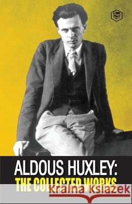 Aldous Huxley: The Collected Works Aldous Huxley 9789390575305 Sanage Publishing House Llp - książka