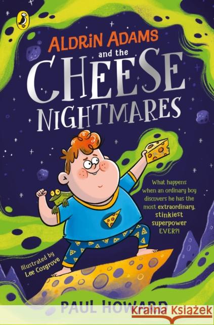 Aldrin Adams and the Cheese Nightmares Paul Howard 9780241441671 Penguin Random House Children's UK - książka