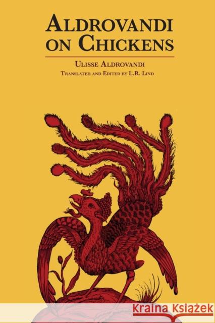Aldrovandi on Chickens: The Ornothology of Ulisse Aldrovandi (1600) Volume II Book XIV L. R. Lind Ulisse Aldrovandi L. R. Lind 9780806143743 University of Oklahoma Press - książka