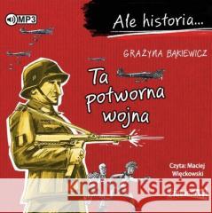 Ale historia... Ta potworna wojna audiobook Grażyna Bąkiewicz 9788381942997 Storybox - książka