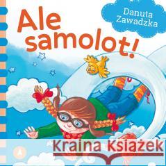 Ale samolot! Danuta Zawadzka 9788382075854 Skrzat - książka