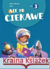 Ale to ciekawe SP1 ćw cz.3 + zakładka Beata Skrzypiec, Jolanta Okuniewska, Sabina Piłat 9788382275896 MAC - książka