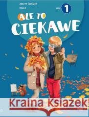 Ale to ciekawe SP2 ćw cz.1 + zakładka Beata Skrzypiec, Jolanta Okuniewska, Sabina Piłat 9788382277180 MAC - książka