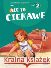 Ale to ciekawe SP2 ćw Matematyka cz.2 + zakładka Beata Skrzypiec, Jolanta Okuniewska, Sabina Piłat 9788382277234 MAC - książka