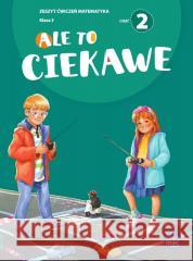 Ale to ciekawe SP 3 Matematyka ćw. cz.2 + zakładka Beata Skrzypiec, Jolanta Okuniewska, Sabina Piłat 9788382278989 MAC - książka