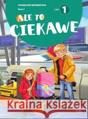 Ale to ciekawe SP 3 Matematyka podr cz.1 Beata Skrzypiec, Jolanta Okuniewska, Sabina Piłat 9788382276626 MAC - książka
