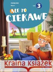 Ale to ciekawe SP 3 podr cz.3 Beata Skrzypiec, Jolanta Okuniewska, Sabina Piłat 9788382276602 MAC - książka