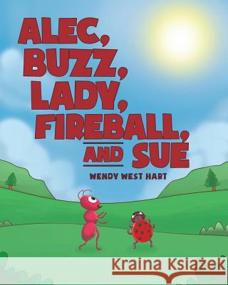 Alec, Buzz, Lady, Fireball, and Sue Wendy Wes 9781641919289 Christian Faith Publishing, Inc - książka