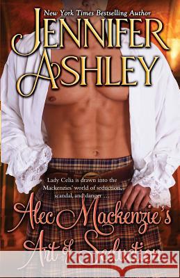 Alec Mackenzie's Art of Seduction: Mackenzies Jennifer Ashley 9781946455604 Ja / AG Publishing - książka