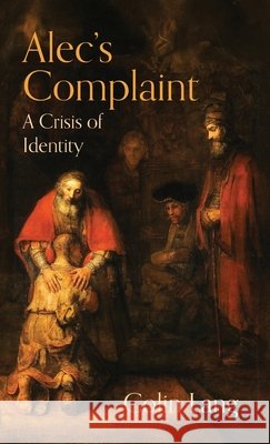 Alec's Complaint: A Crisis of Identity Colin Lang 9789657041482 Em Publishing - książka