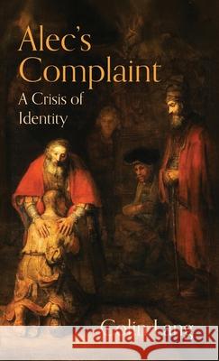 Alec's Complaint: A Crisis of Identity Colin Lang 9789657041482 Em Publishing - książka