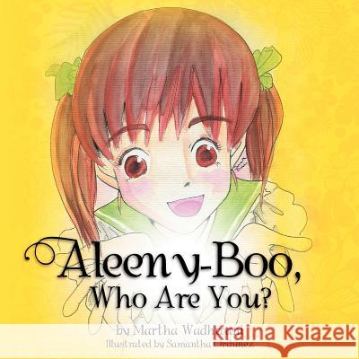 Aleeny-Boo, Who Are You? Martha Wadhwani 9781469191928 Xlibris Corporation - książka