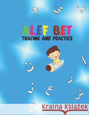 Alef Bet Tracing and Practice: Learn How to Write the Arabic Letters from Alif to Ya Workbook Age 2 to 6 Abed Book 9798630379634 Independently Published - książka