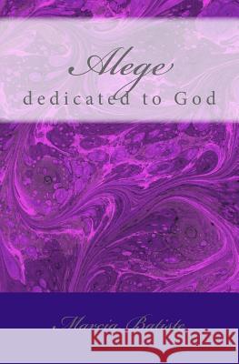 Alege: dedicated to God Batiste, Marcia 9781495411816 Createspace - książka