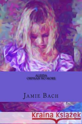 Aleida: A Cinder-Ella Story with a Twist Jamie Bach 9781517480394 Createspace Independent Publishing Platform - książka