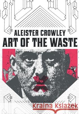 Aleister Crowley: Art of the Waste Roy Huteson Stewart 9781914926143 Markosia Enterprises Ltd - książka