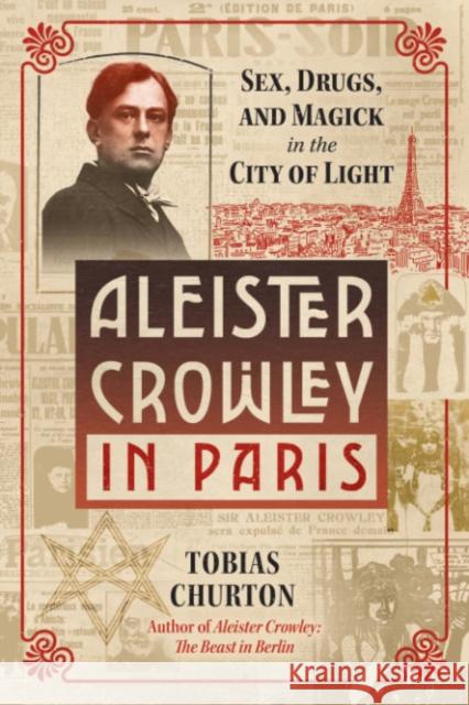 Aleister Crowley in Paris: Sex, Art, and Magick in the City of Light Tobias Churton 9781644114797 Inner Traditions Bear and Company - książka