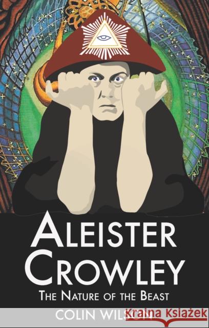 Aleister Crowley: The Nature of the Beast Colin Wilson 9781904658276 Aeon Books - książka
