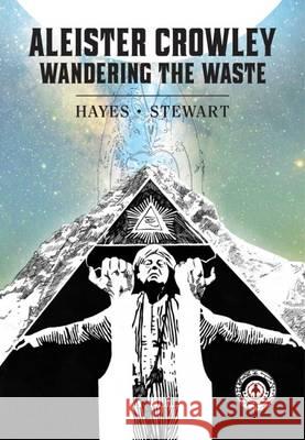 Aleister Crowley: Wandering the Waste Martin Hayes, Roy Huteson Stewart 9781909276758 Markosia Enterprises Ltd - książka