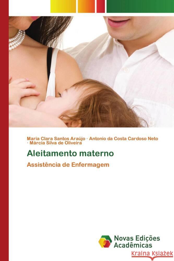 Aleitamento materno Araújo, Maria Clara Santos, Cardoso Neto, Antonio da Costa, Oliveira, Márcia Silva de 9786139626434 Novas Edições Acadêmicas - książka