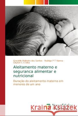 Aleitamento materno e seguranca alimentar e nutricional Malheiro Dos Santos, Gracielle 9786139669202 Novas Edicioes Academicas - książka