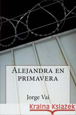 Alejandra en primavera Flores, Patricia 9789873358623 El Autor - książka