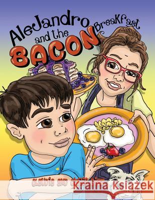 Alejandro and the Bacon Breakfast Claudia Diaz Chris Diaz Debbie J Hefke 9781795065559 Claudia Diaz - książka