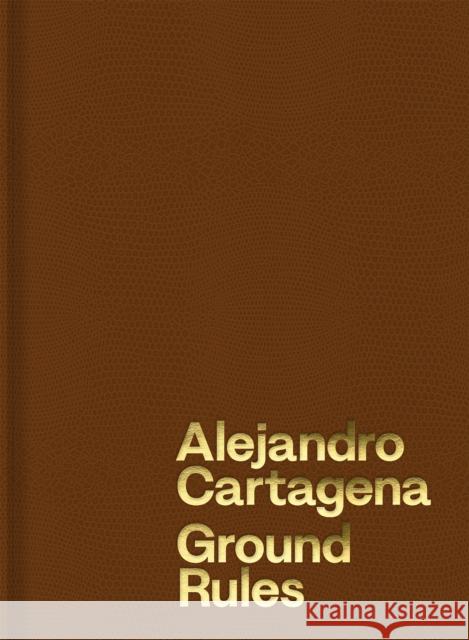Alejandro Cartagena: Ground Rules Alejandro Cartagena Tatiana Bilbao 9781597115728 Aperture - książka