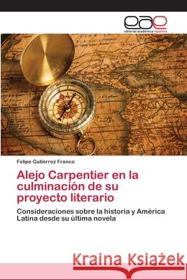 Alejo Carpentier en la culminación de su proyecto literario Gutiérrez Franco, Felipe 9783659061448 Editorial Acad Mica Espa Ola - książka