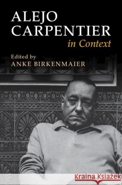 Alejo Carpentier in Context Anke Birkenmaier 9781009554831 Cambridge University Press - książka