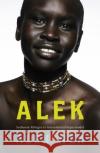 Alek Wek, Alek 9781844084425 LITTLE, BROWN BOOK GROUP