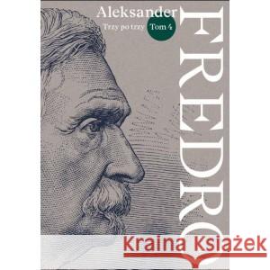 Aleksander Fredro T.4 Trzy po trzy FREDRO ALEKSANDER 9788381966009 PIW - książka