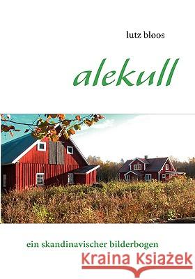 alekull: ein skandinavischer bilderbogen Bloos, Lutz 9783837044485 Bod - książka