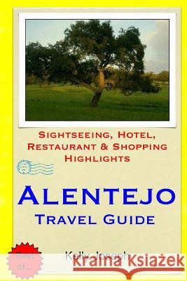 Alentejo Travel Guide: Sightseeing, Hotel, Restaurant & Shopping Highlights Kelly Joseph 9781511448963 Createspace - książka