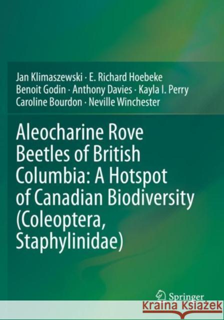 Aleocharine Rove Beetles of British Columbia: A Hotspot of Canadian Biodiversity (Coleoptera, Staphylinidae) Jan Klimaszewski E. Richard Hoebeke Benoit Godin 9783030361761 Springer - książka