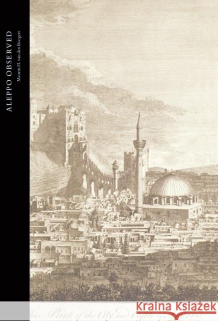 Aleppo Observed: Ottoman Syria Through the Eyes of Two Scottish Doctors, Alexander and Patrick Russell Van Den Boogert, Maurits 9780199588565 OXFORD UNIVERSITY PRESS - książka