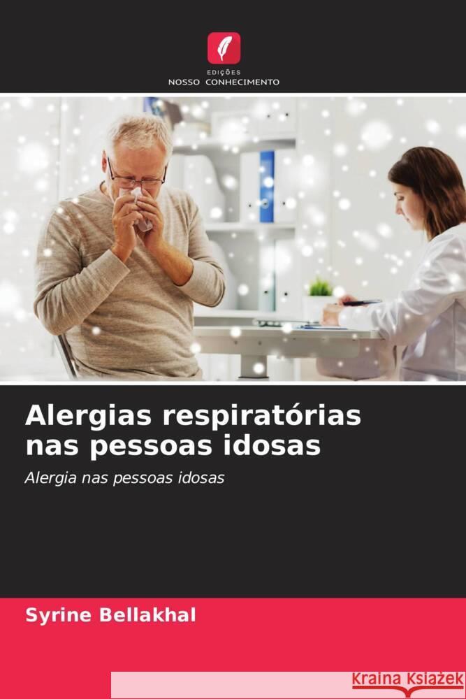 Alergias respiratórias nas pessoas idosas Bellakhal, Syrine, Yangui, Ferdaous 9786204428772 Edições Nosso Conhecimento - książka