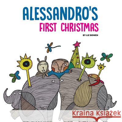 Alessandro's First Christmas Liz Bowen 9781540767677 Createspace Independent Publishing Platform - książka