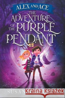 Alex and Ace: The Adventure of the Purple Pendant Susan Steinman 9780578968216 Susan L Steinman - książka